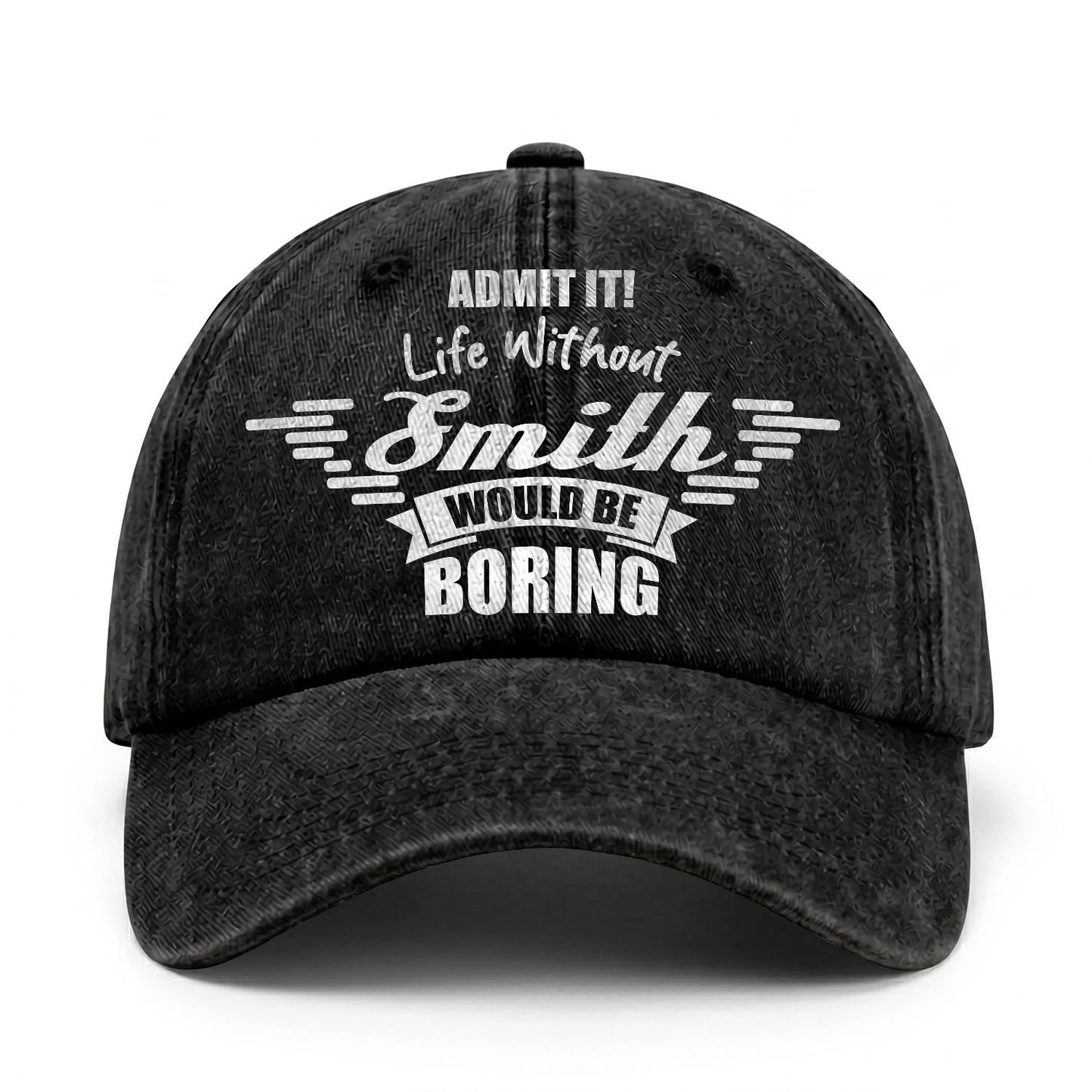 Admit It Life Without Your Name Would Be Boring Vintage Cap SMITH 13K1 C44PF