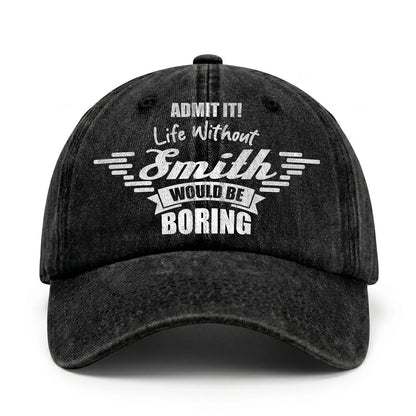 Admit It Life Without Your Name Would Be Boring Vintage Cap SMITH 13K1 C44PF