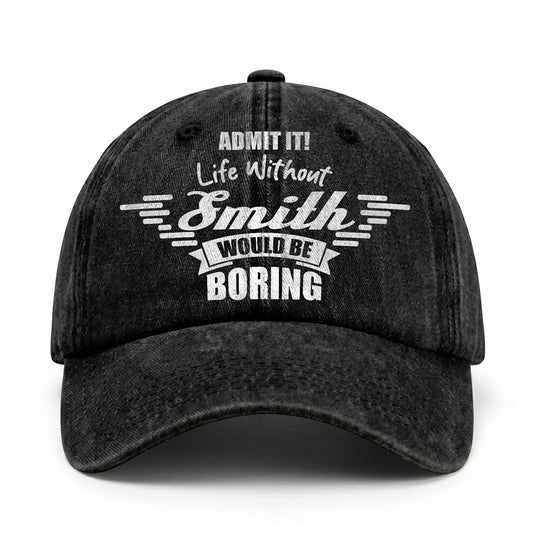 Admit It Life Without Your Name Would Be Boring Vintage Cap SMITH 13K1 C44PF