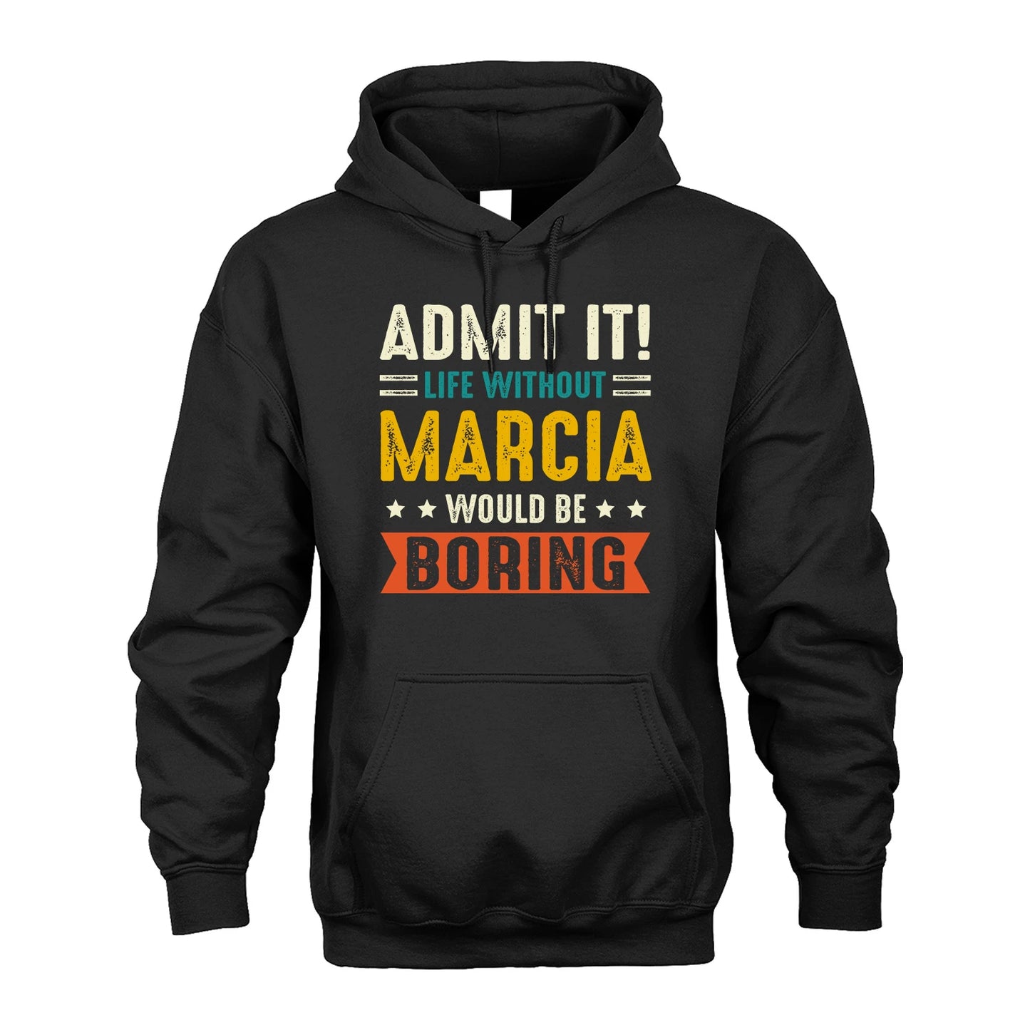 MARCIA 13K2-124–Personalized Funny Quote Apparel “Life Without NAME Would Be Boring”