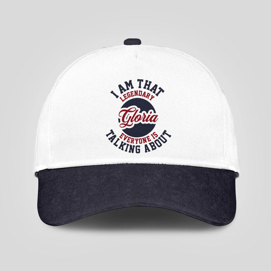 I Am That Legendary Your Name Everyone Is Talking About Baseball Cap GLORIA 13K1 C107PF