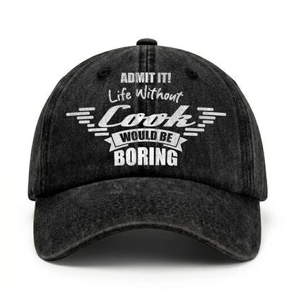 Admit It Life Without Your Name Would Be Boring Vintage Cap COOK 13K1 C44PF