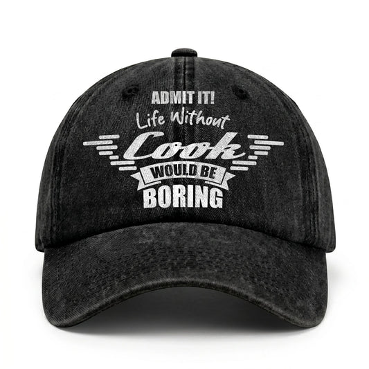 Admit It Life Without Your Name Would Be Boring Vintage Cap COOK 13K1 C44PF