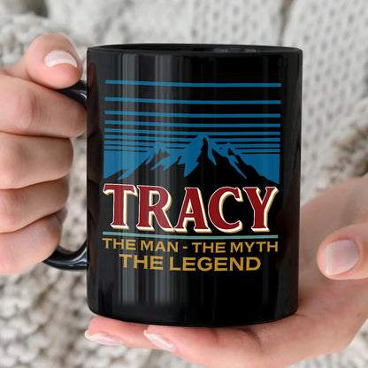 The Man The Myth The Legend Mountain Mug TRACY 13K1 MG04