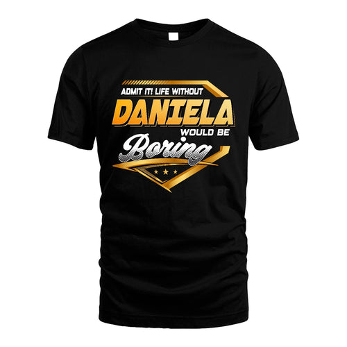 DANIELA 13K1-513 Personalized "Admit It! Life Without ... Would Be Boring"