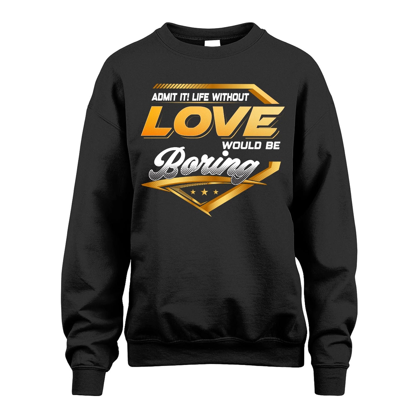 LOVE 13K1-513 Personalized "Admit It! Life Without ... Would Be Boring"