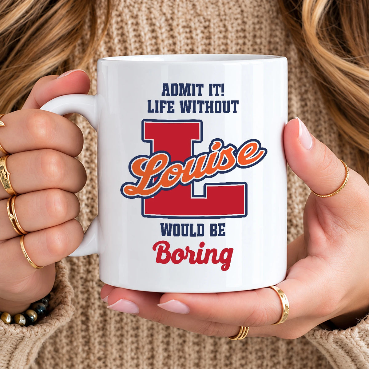 Admit It Life Without Your Name Would Be Boring Sporty Mug LOUISE 13K1 MG17