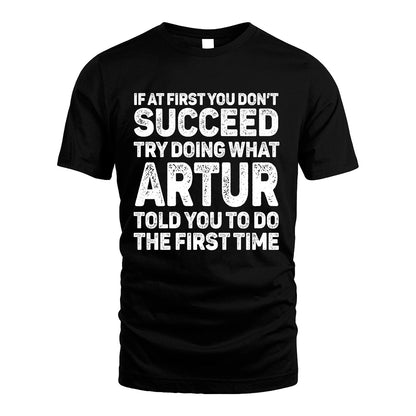 ARTUR 13K3-117Personalized Funny Quote Apparel If At First You Dont Succeed