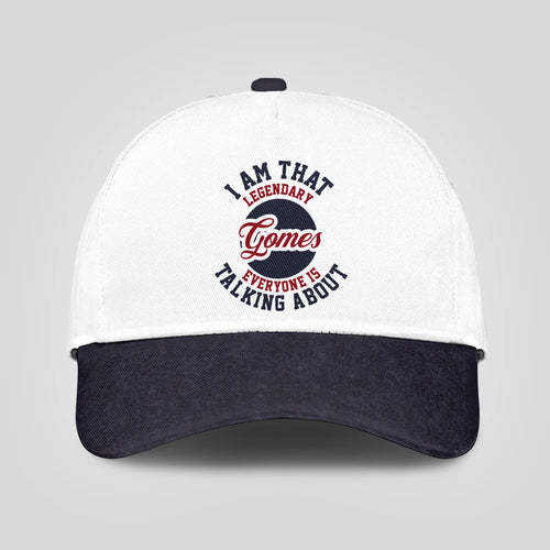 I Am That Legendary Your Name Everyone Is Talking About Baseball Cap GOMES 13K1 C107PF