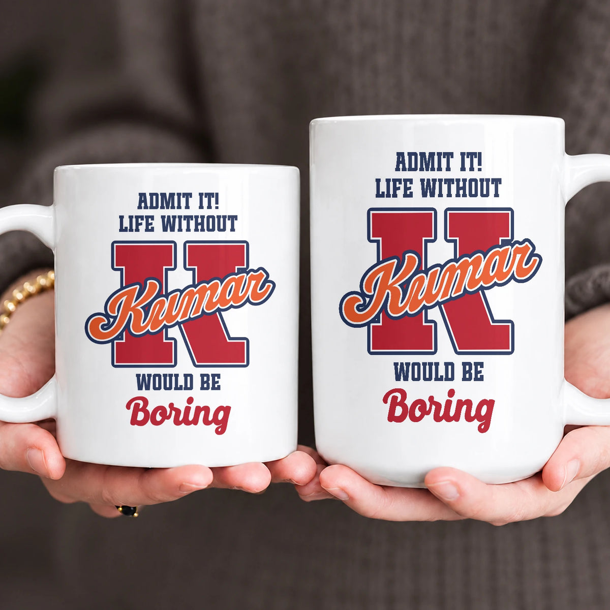 Admit It Life Without Your Name Would Be Boring Sporty Mug KUMAR 13K1 MG17