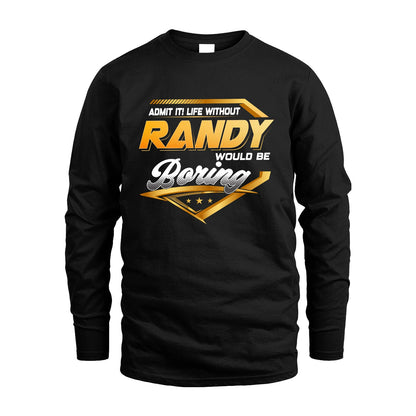 RANDY 13K1-513 Personalized "Admit It! Life Without ... Would Be Boring"