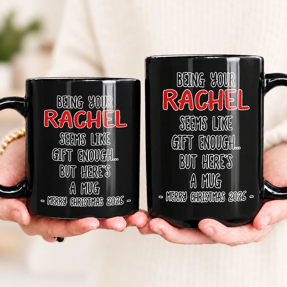 Being Your Name Seems Like Gift Enough Funny Christmas Mug Gift RACHEL 13K1 MG33