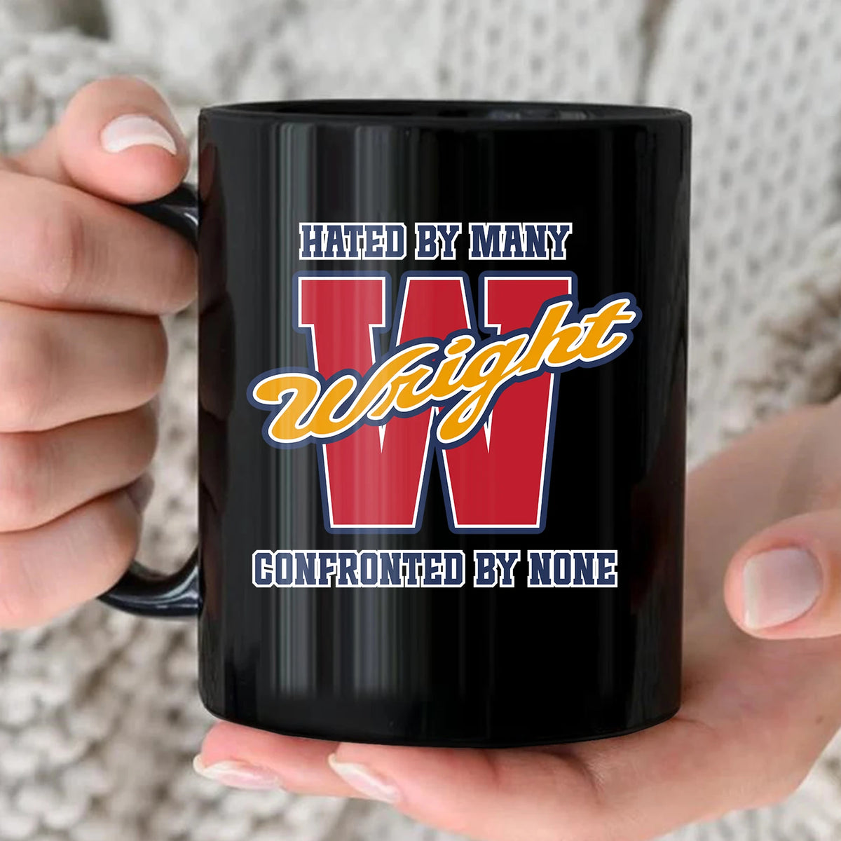 Hated By Many Confronted By None Cool Mug WRIGHT 13K1 MG16