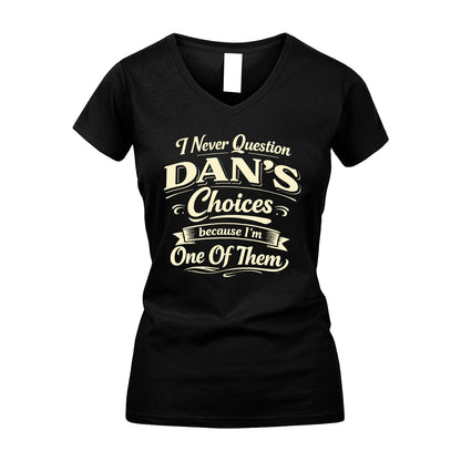 DAN 13K1-532 I Never Question... Choices Because I'm One Of Them