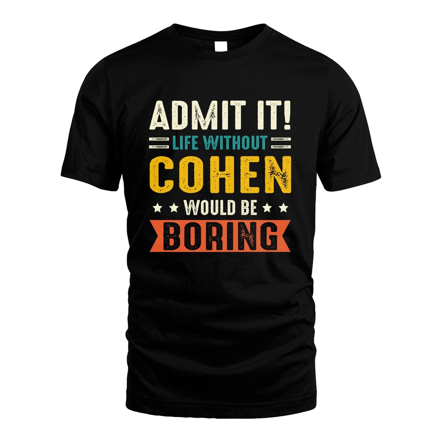 COHEN 13K3-124–Personalized Funny Quote Apparel “Life Without NAME Would Be Boring”