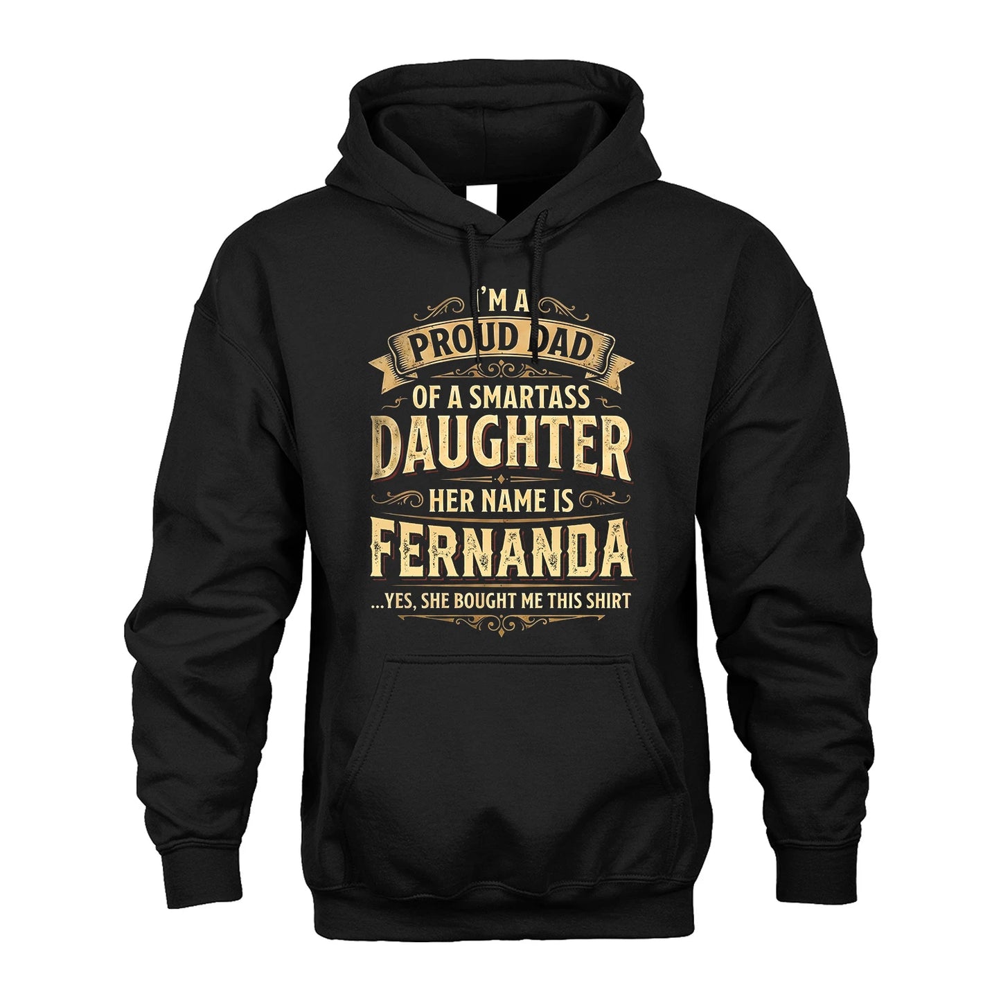 FERNANDA 13K1-356 I'm A Proud Dad Of A Smartass Daughter Her Name Is...