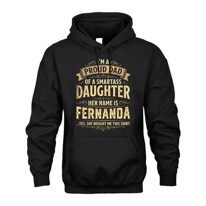 FERNANDA 13K1-356 I'm A Proud Dad Of A Smartass Daughter Her Name Is...