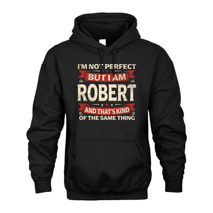 ROBERT 13K1-566 I'm Not Perfect But I Am...