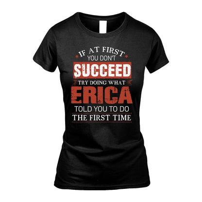 ERICA 13K1-82–Personalized Funny Quote Apparel “If At First You Don’t Succeed”