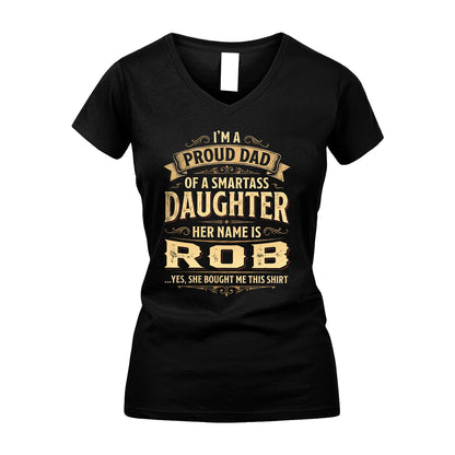 ROB 13K1-356 I'm A Proud Dad Of A Smartass Daughter Her Name Is...