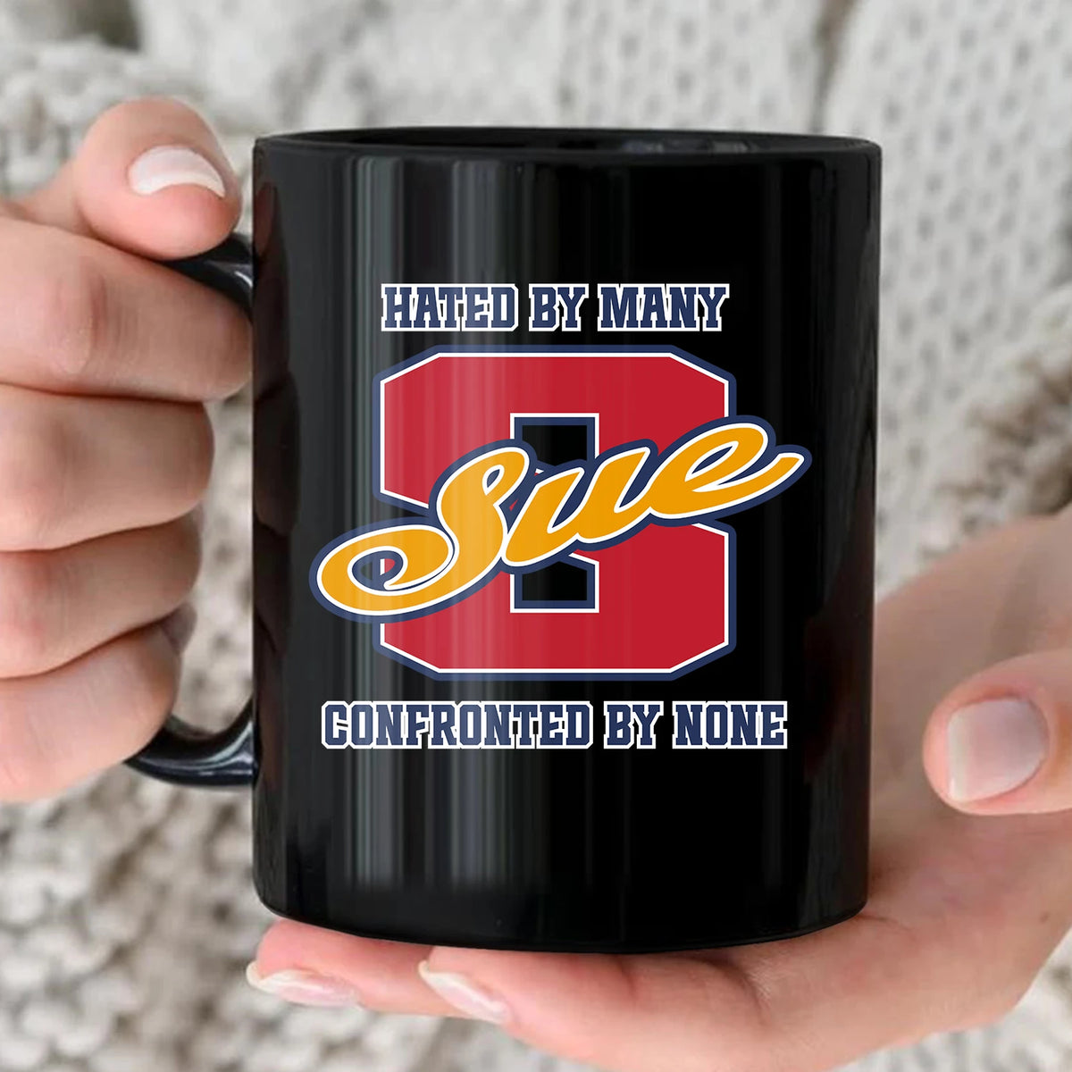 Hated By Many Confronted By None Cool Mug SUE 13K1 MG16