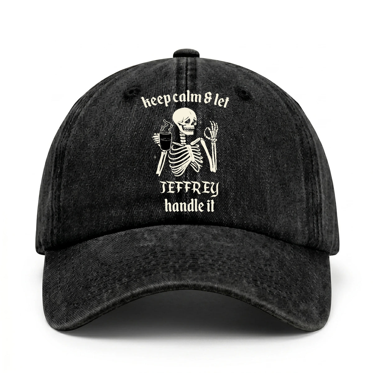 Keep Calm & Let Your Name Handle It Funny Skeleton Washed Cap JEFFREY 13K1 C132PF