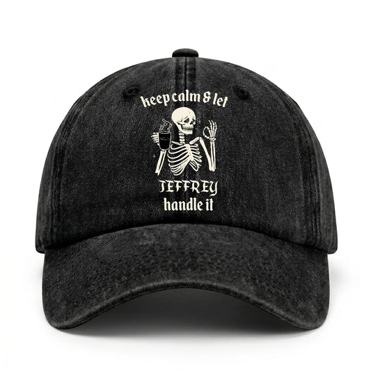 Keep Calm & Let Your Name Handle It Funny Skeleton Washed Cap JEFFREY 13K1 C132PF