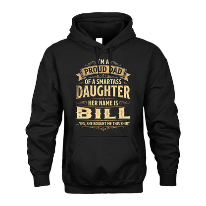 BILL 13K1-356 I'm A Proud Dad Of A Smartass Daughter Her Name Is...