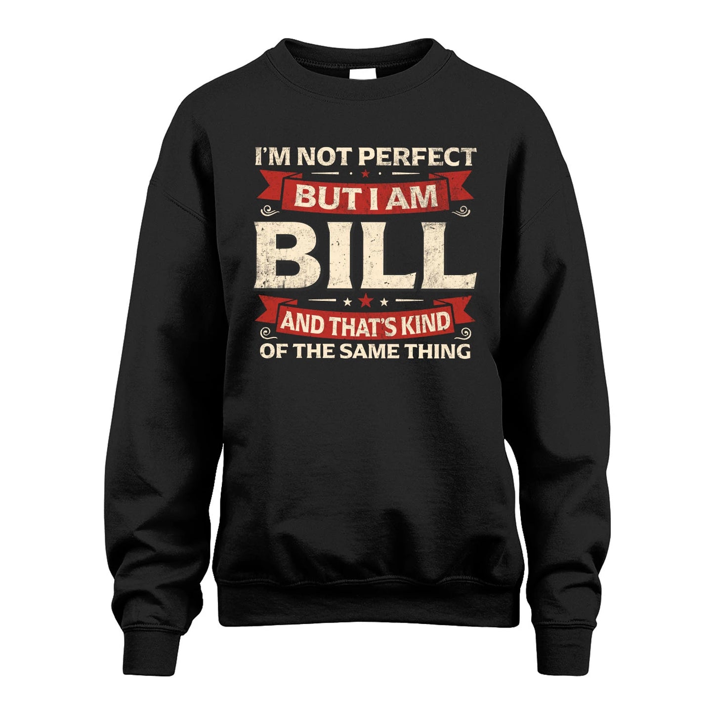BILL 13K1-566 I'm Not Perfect But I Am...