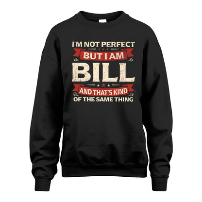 BILL 13K1-566 I'm Not Perfect But I Am...