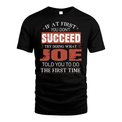 JOE 13K1-82–Personalized Funny Quote Apparel “If At First You Don’t Succeed”