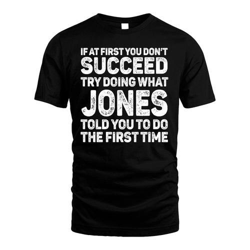 JONES 13K1-117   Personalized Funny Quote Apparel If At First You Dont Succeed