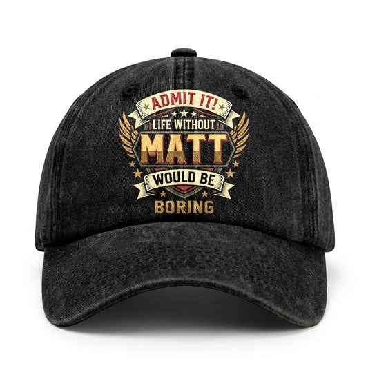 MATT-13K1-C10PF Admit It! Life Without MATT Would Be Boring