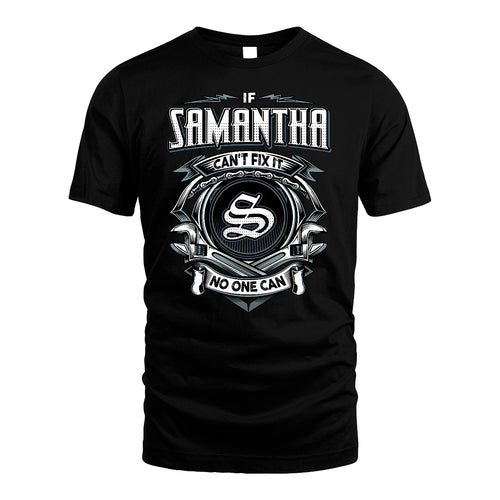 SAMANTHA 13K1-510 Personalized  "Can’t Fix It No One Can"