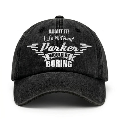 Admit It Life Without Your Name Would Be Boring Vintage Cap PARKER 13K1 C44PF