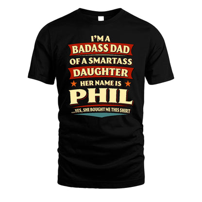 PHIL 13K1-535 I'm A Badass Dad Of A Smartass Daughter Her Name Is ...