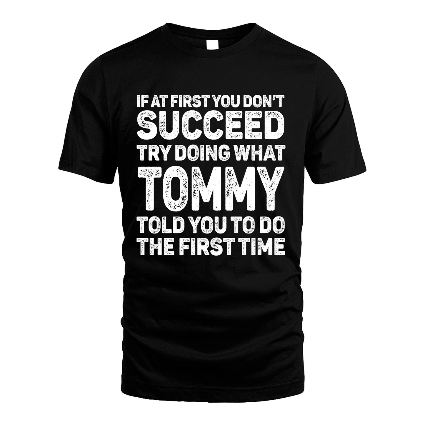 TOMMY 13K2-117Personalized Funny Quote Apparel If At First You Dont Succeed