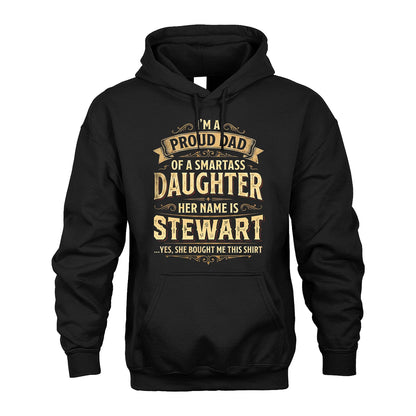 STEWART 13K1-356 I'm A Proud Dad Of A Smartass Daughter Her Name Is...