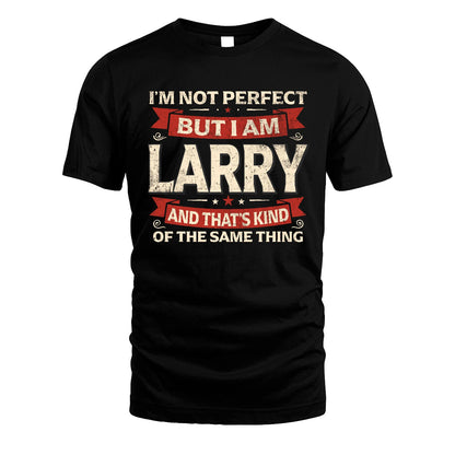 LARRY 13K1-566 I'm Not Perfect But I Am...