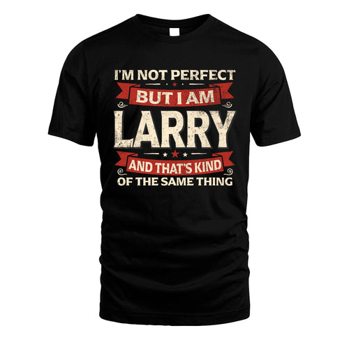 LARRY 13K1-566 I'm Not Perfect But I Am...