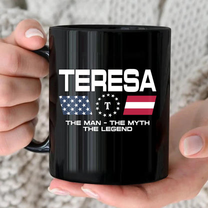 The Man The Myth The Legend Us Flag Mug TERESA 13K1 MG23