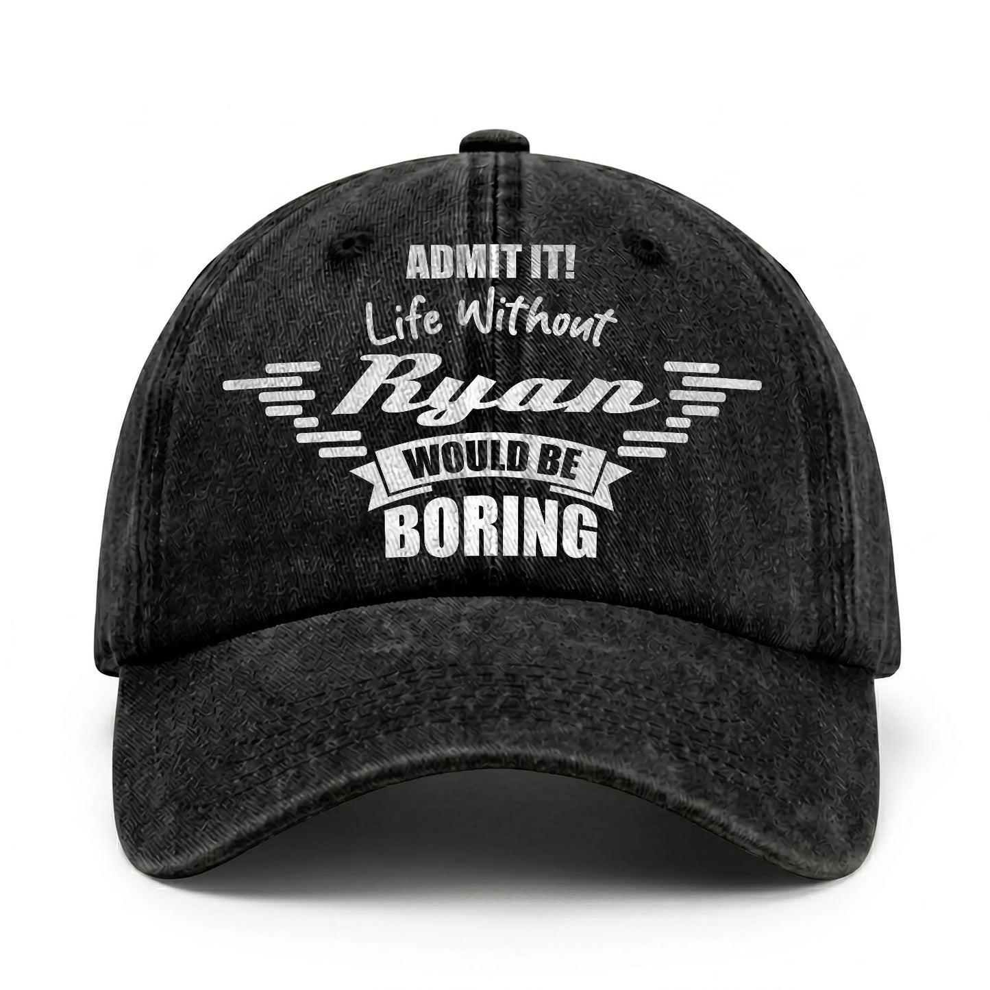 Admit It Life Without Your Name Would Be Boring Vintage Cap RYAN 13K1 C44PF