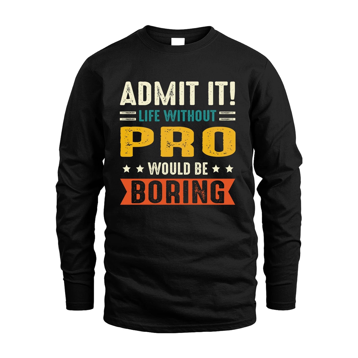 PRO 13K3-124–Personalized Funny Quote Apparel “Life Without NAME Would Be Boring”