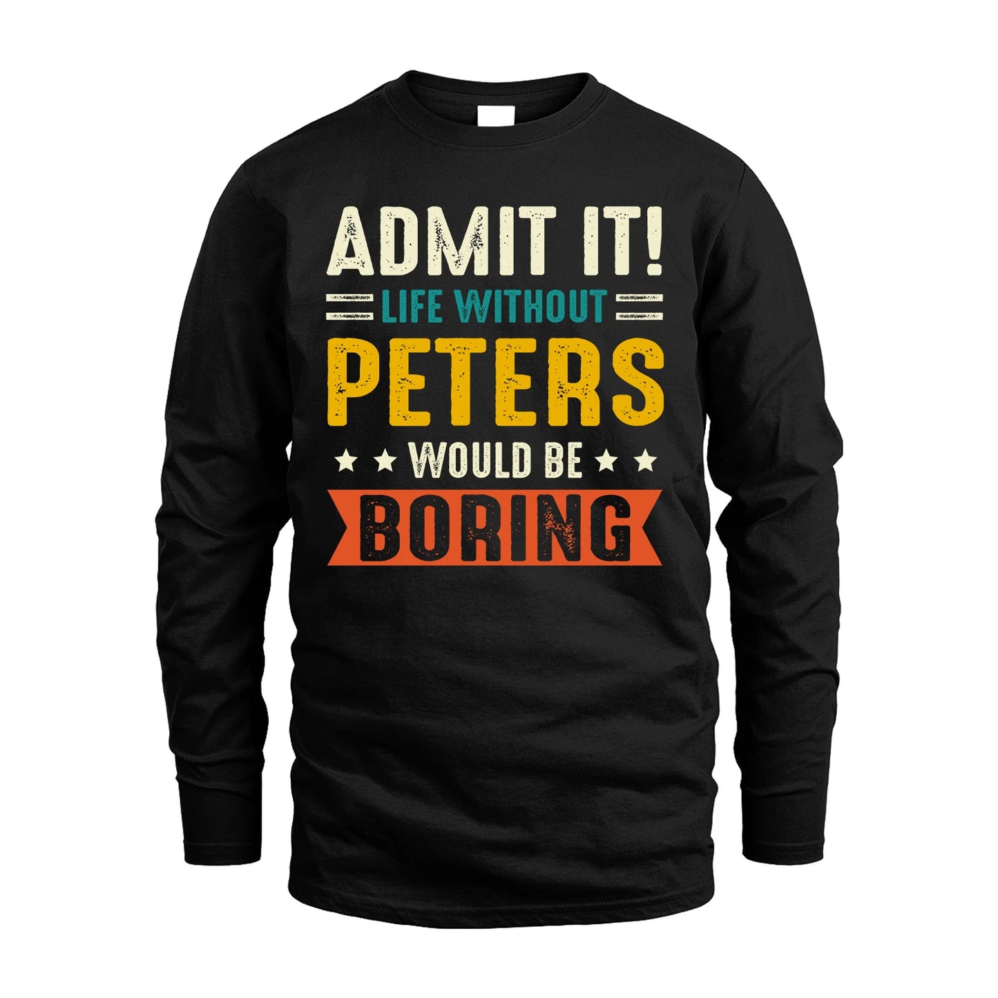 PETERS 13K2-124–Personalized Funny Quote Apparel “Life Without NAME Would Be Boring”