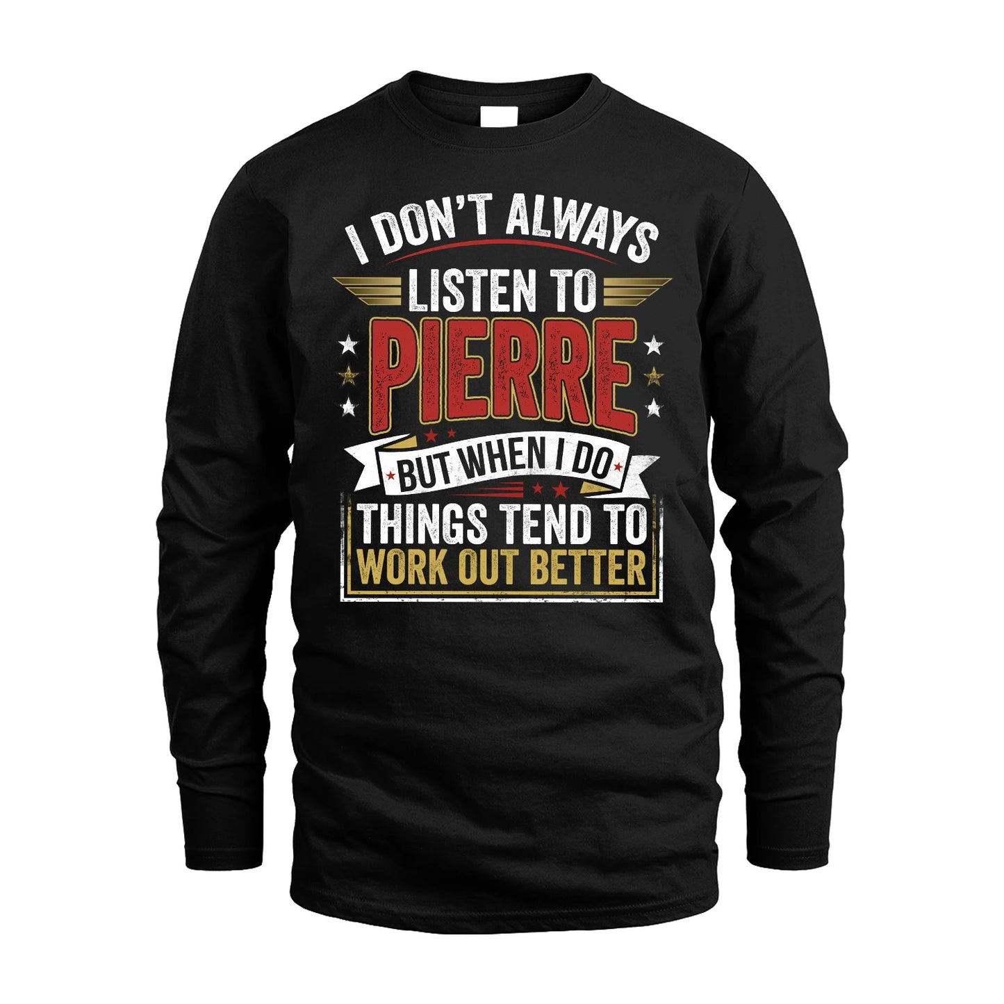PIERRE 13K1-542 I Don't Always Listen To ...
