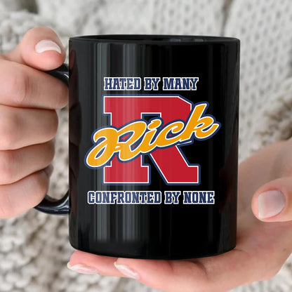 Hated By Many Confronted By None Cool Mug RICK 13K1 MG16