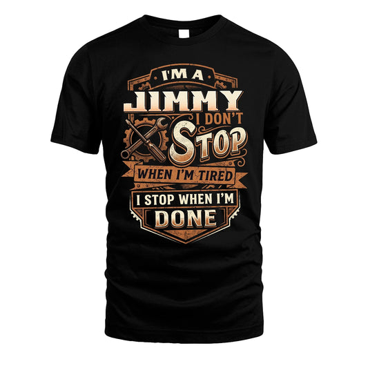 JIMMY 13K1-531 I Don't Stop When I'm Tired I Stop When I'm Done