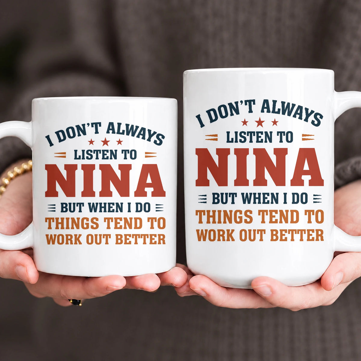 I Don’t Always Listen to Your Name Funny Mug NINA 13K1 MG12