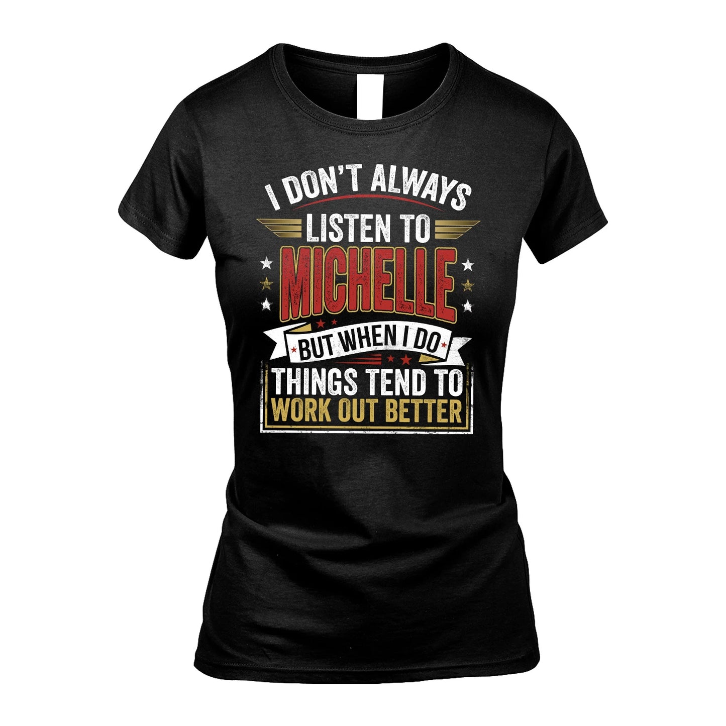 MICHELLE 13K1-542 I Don't Always Listen To ...