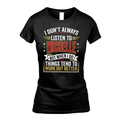 MICHELLE 13K1-542 I Don't Always Listen To ...